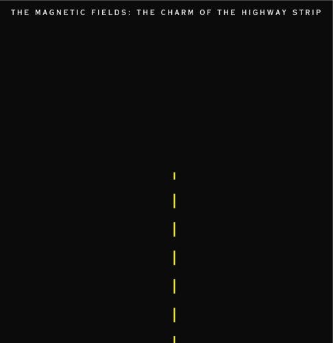Magnetic Fields - The Charm Of The Highway Strip (Vinyl LP)