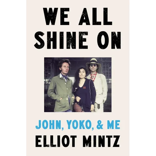 We All Shine on: John, Yoko, and Me - Hardcover