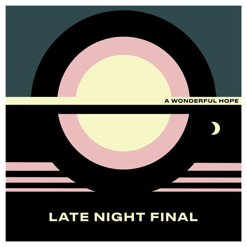 Late Night Final - A Wonderful Hope (IEX) (Yellow Vinyl) (Indie Exclusive Vinyl)