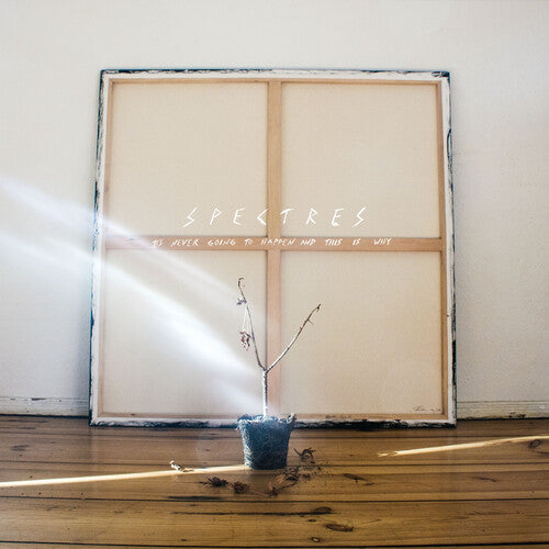 Spectres - It's Never Going To Happen And This Is Why
