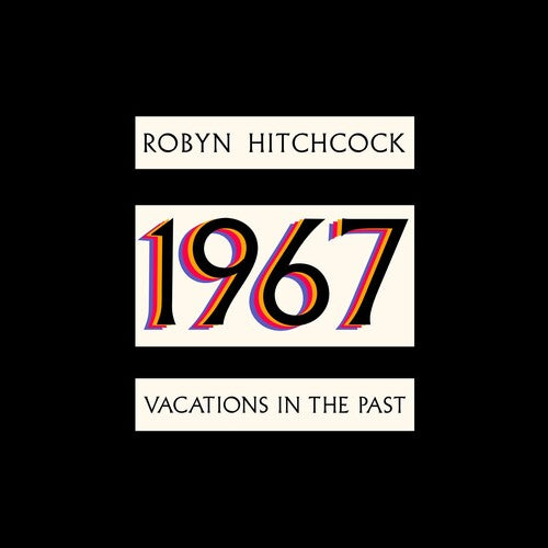 Robyn Hitchcock - 1967: Vacations In The Past