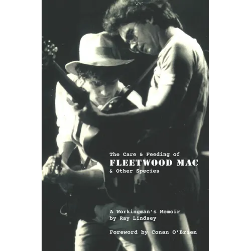 The Care and Feeding of Fleetwood Mac and Other Species: A Workingman's Memoir - Paperback