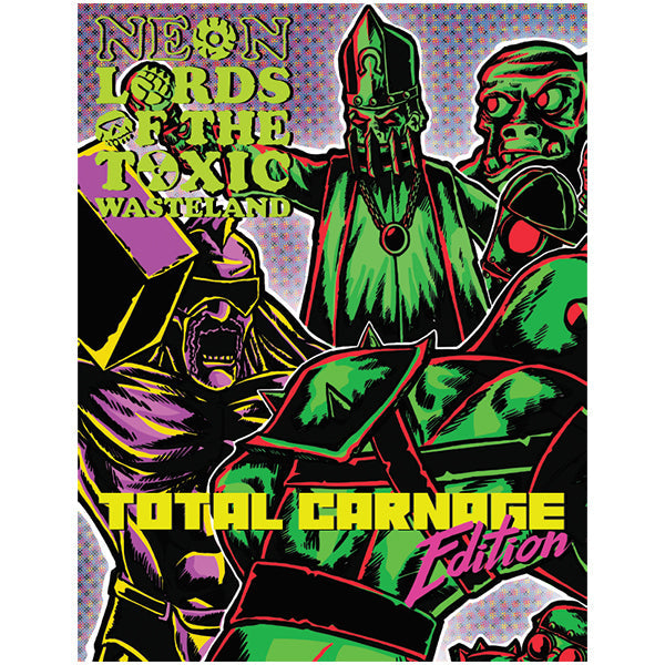 Neon Lords of the Toxic Wasteland Total Carnage Edition (Core Rulez)