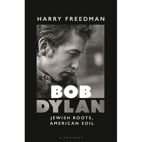 Bob Dylan: Jewish Roots, American Soil - Hardcover