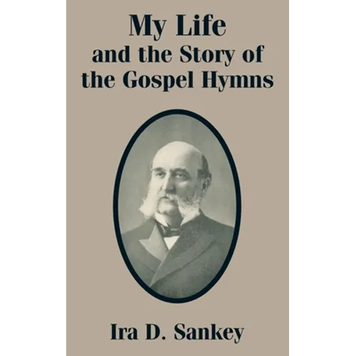 My Life and the Story of the Gospel Hymns - Paperback