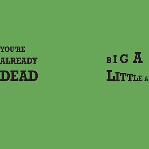 You're Already Dead / Big A Little A (Green Vinyl) (Vinyl)