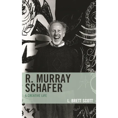 R. Murray Schafer: A Creative Life - Paperback