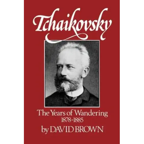 Tchaikovsky: The Years of Wandering 1878-1885 - Paperback