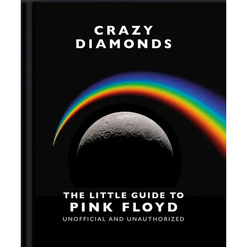 Crazy Diamonds: The Little Guide to Pink Floyd - Hardcover