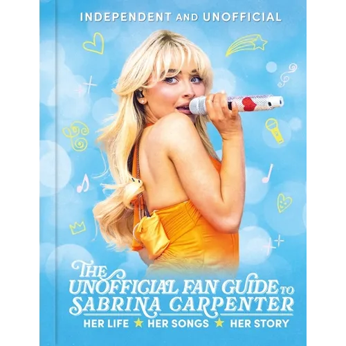The Unofficial Fan Guide to Sabrina Carpenter - Hardcover