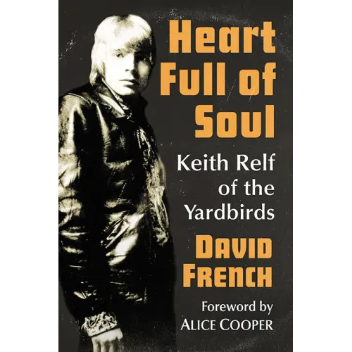 Heart Full of Soul: Keith Relf of the Yardbirds - Paperback