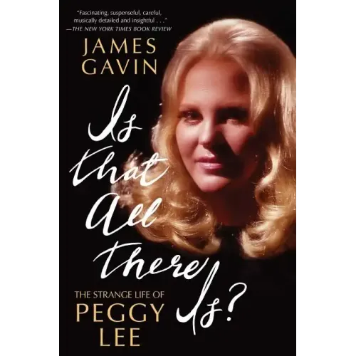 Is That All There Is?: The Strange Life of Peggy Lee - Paperback