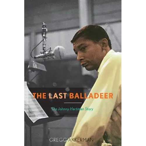 The Last Balladeer: The Johnny Hartman Story - Hardcover