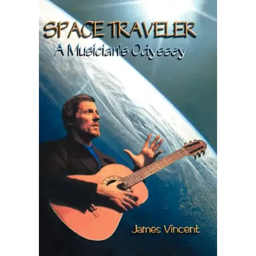 Space Traveler: A Musician's Odyssey - Hardcover