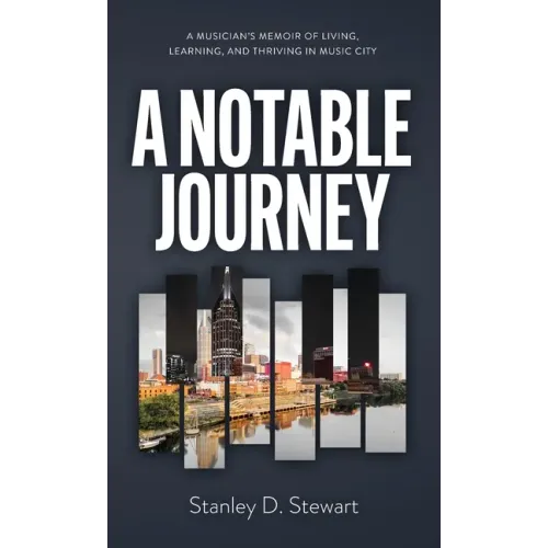 A Notable Journey: A Musician's Memoir of Living, Learning, and Thriving in Music City - Hardcover