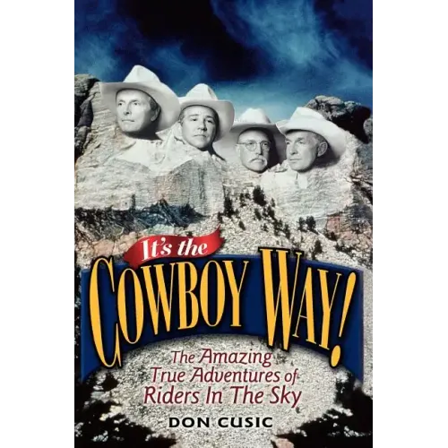 It's the Cowboy Way!: The Amazing True Adventures of Riders in the Sky - Paperback