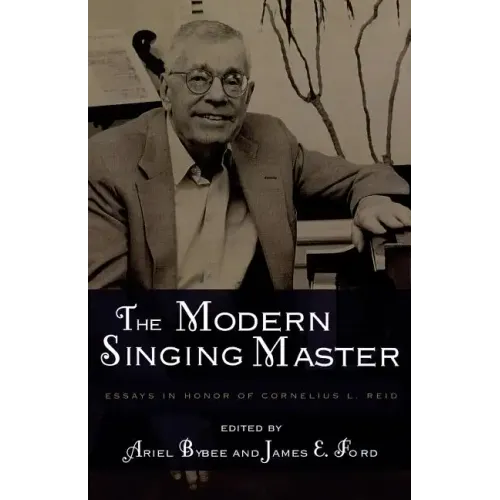 The Modern Singing Master: Essays in Honor of Cornelius L. Reid - Paperback