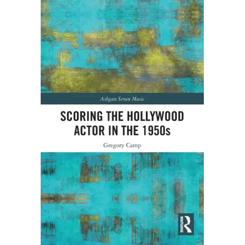 Scoring the Hollywood Actor in the 1950s - Paperback