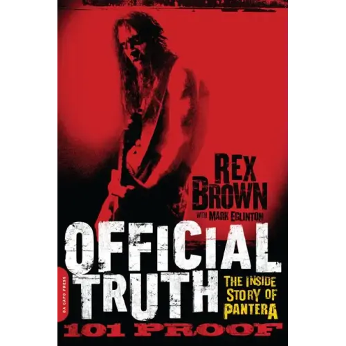Official Truth, 101 Proof: The Inside Story of Pantera - Paperback