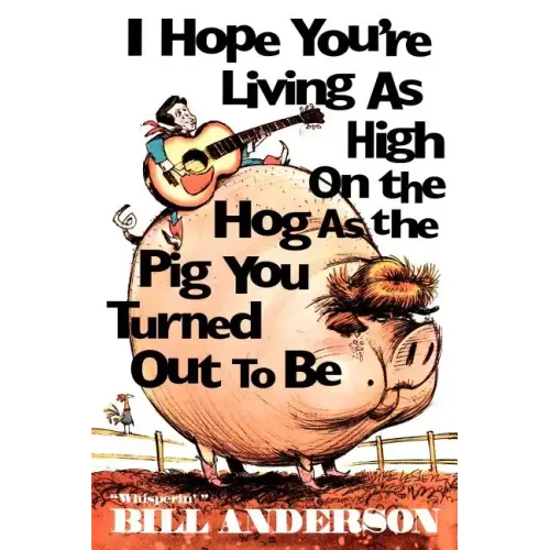 I Hope You're Living as High on the Hog as the Pig You Turned Out to Be - Paperback