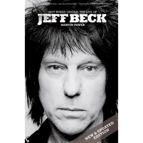 Hot Wired Guitar: The Life of Jeff Beck - Paperback