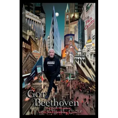Got Beethoven: My First Forty Years with the Brodsky Quartet - Paperback