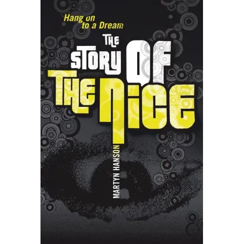 The Story of The Nice: Hang on to a Dream - Paperback