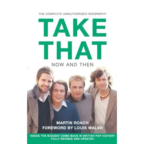 Take That - Now and Then: Inside the Biggest Comeback in British Pop History - Paperback