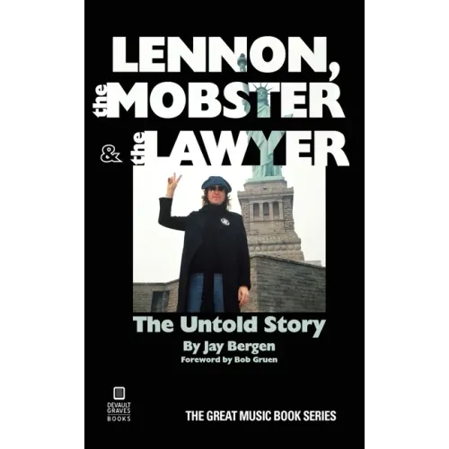 Lennon, the Mobster & the Lawyer: The Untold Story - Paperback
