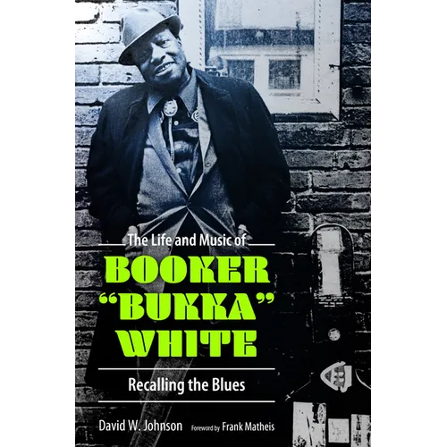 Life and Music of Booker Bukka White: Recalling the Blues - Hardcover
