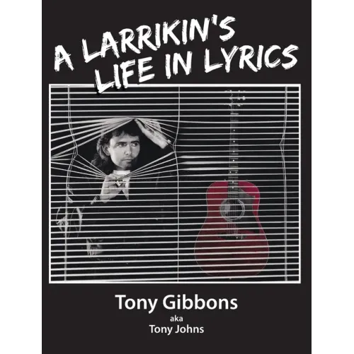 A Larrikin's Life in Lyrics - Hardcover