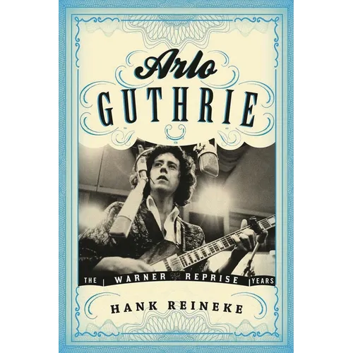 Arlo Guthrie: The Warner/Reprise Years - Hardcover