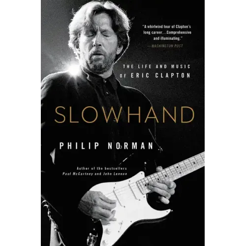 Slowhand: The Life and Music of Eric Clapton - Paperback