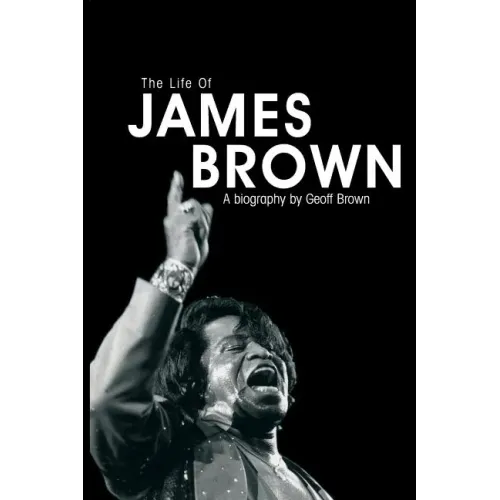 Life of James Brown: A Biography - Paperback