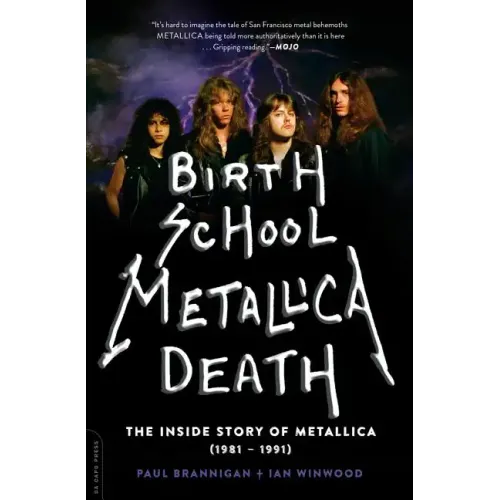 Birth School Metallica Death: The Inside Story of Metallica (1981-1991) Volume 1 - Paperback