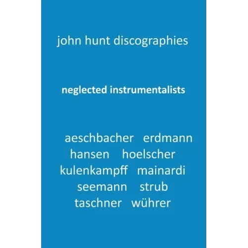 Neglected Instrumentalists - Adrian Aeschbacher, Eduard Erdmann, Conrad Hansen, Ludwig Hoelscher, Georg Kulenkampff, Enrico Mainardi, Carl Seemann, Ma - Paperback