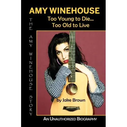 Amy Winehouse - Too Young to Die...Too Old to Live - Paperback