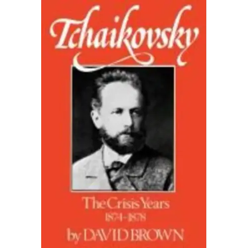 Tchaikovsky: The Crisis Years 1874-1878 - Paperback