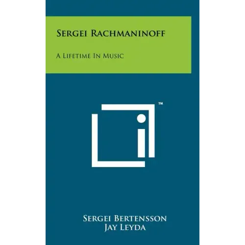 Sergei Rachmaninoff: A Lifetime In Music - Hardcover