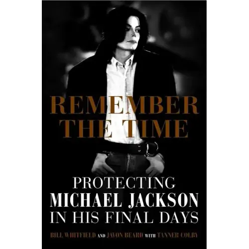 Remember the Time: Protecting Michael Jackson in His Final Days - Hardcover