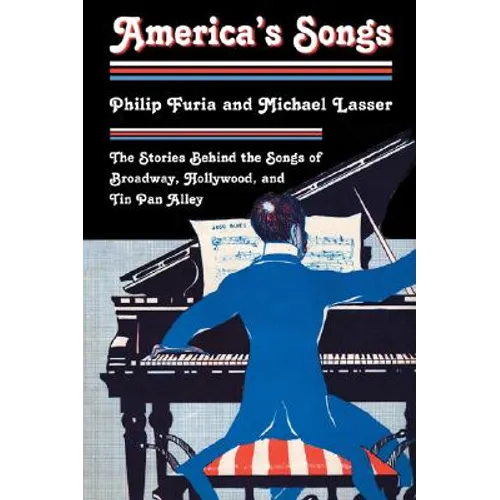America's Songs: The Stories Behind the Songs of Broadway, Hollywood, and Tin Pan Alley - Paperback