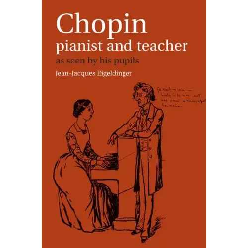 Chopin: Pianist and Teacher: As Seen by His Pupils - Paperback