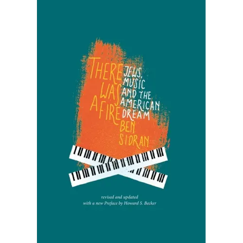 There Was a Fire: Jews, Music and the American Dream (revised and updated) - Hardcover