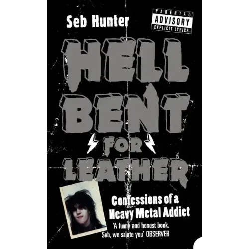 Hell Bent for Leather: Confessions of a Heavy Metal Addict - Paperback