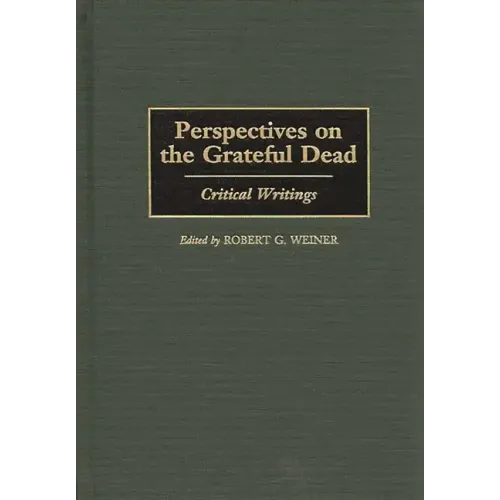 Perspectives on the Grateful Dead: Critical Writings - Hardcover