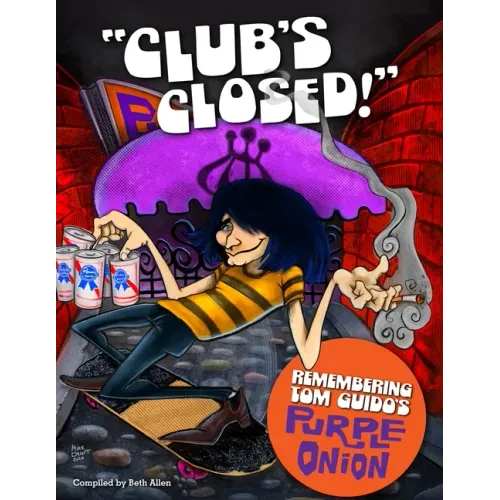 "Club's Closed!": Remembering Tom Guido's Purple Onion - Paperback