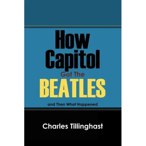 How Capitol Got the Beatles: And Then What Happened - Paperback