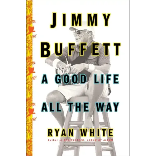 Jimmy Buffett: A Good Life All the Way - Paperback