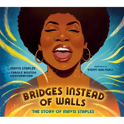 Bridges Instead of Walls: The Story of Mavis Staples - Hardcover