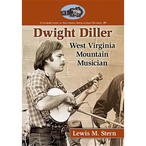 Dwight Diller: West Virginia Mountain Musician - Paperback